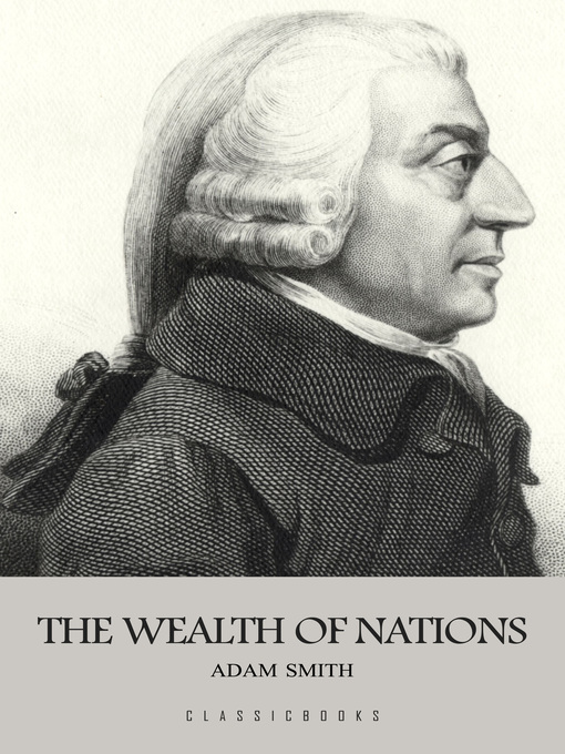 Nimiön The Wealth of Nations lisätiedot, tekijä Adam Smith - Saatavilla